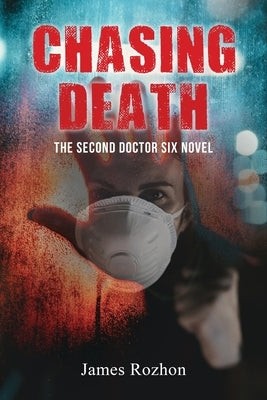 Chasing Death: The Second Doctor Six Novel by Rozhon, James