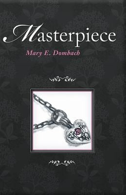 Masterpiece by Dombach, Mary E.