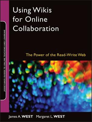 Using Wikis for Online Collaboration by West, James a.