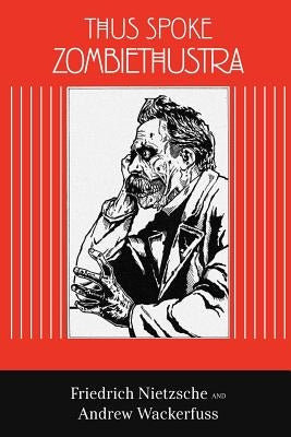 Thus Spoke Zombiethustra by Wackerfuss, Andrew