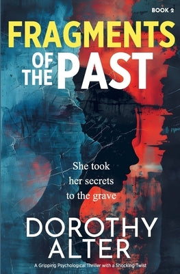 Fragments of the Past: A Grippping Psychological Thriller with a Shocking Twist by Alter, Dorothy