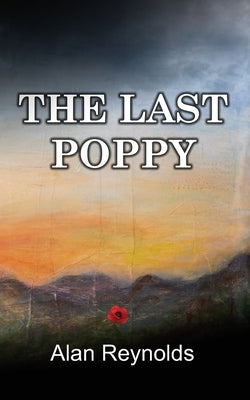 The Last Poppy by Reynolds, Alan