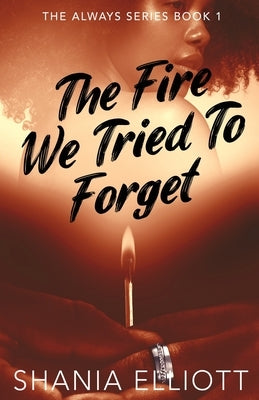 The Fire We Tried To Forget by Elliott, Shania