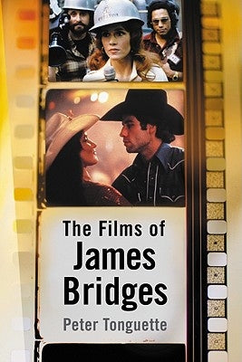 The Films of James Bridges by Tonguette, Peter