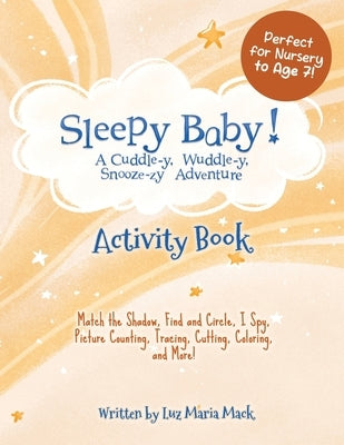 Sleepy Baby! Activity Book: Match the Shadow, Find and Circle, I Spy, Picture Counting, Tracing, Cutting, Coloring, and More! by Mack, Luz Maria
