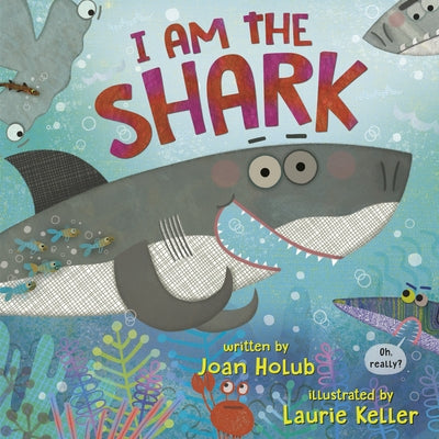 I Am the Shark by Holub, Joan