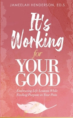 It's Working for Your Good by Henderson Ed S., Jameelah
