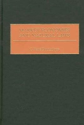 Market Economies and Natural Laws by Dominique, C. Rene