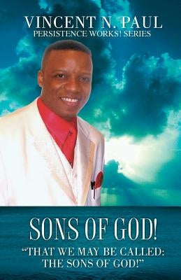 Sons of God! by Paul, Vincent N.