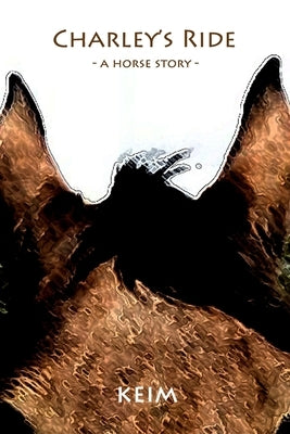 Charley's Ride: A horse story by Keim, Peter Randolph