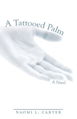 A Tattooed Palm by Carter, Naomi L.