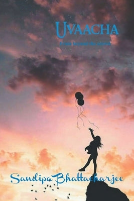 Uvaacha: From Beyond the Crowd by Bhattacharjee, Sandipa