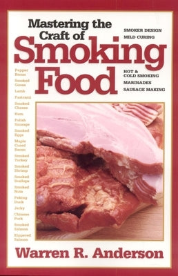 Mastering the Craft of Smoking Food by Anderson, Warren R.