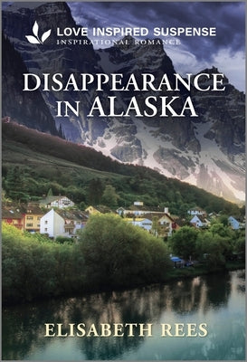 Disappearance in Alaska by Rees, Elisabeth