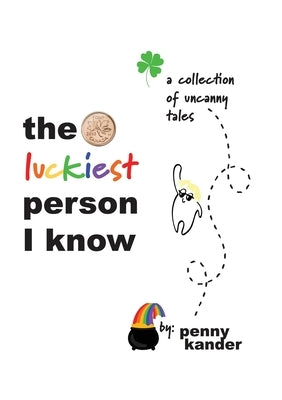 The Luckiest Person I Know by Kander, Penny L.