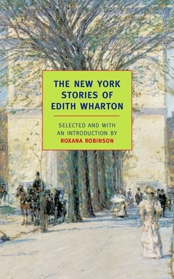 The New York Stories of Edith Wharton by Wharton, Edith