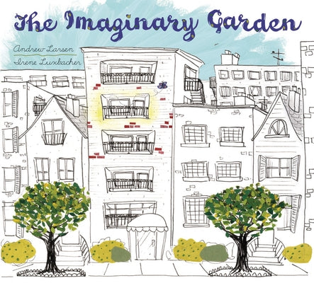 The Imaginary Garden by Larsen, Andrew