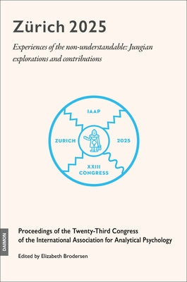 Zürich 2025: Experiences of the Non-Understandable: Jungian Explorations and Contributions by Brodersen, Elizabeth