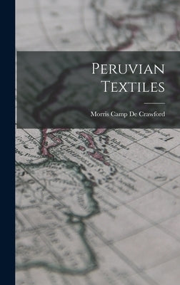 Peruvian Textiles by De Crawford, Morris Camp