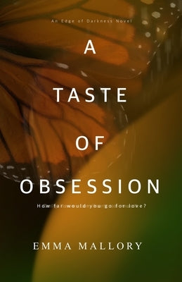 A Taste of Obsession by Mallory, Emma