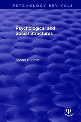 Psychological and Social Structures by Brent, Sandor B.
