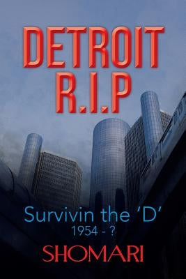 Detroit R.I.P Survivin the 'd' 1954 - ? by Shomari