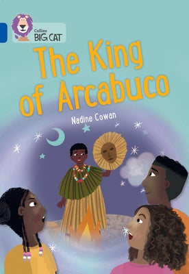The King of Arcabuco: Band 16/Sapphire by Cowan, Nadine