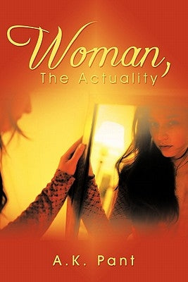 Woman, The Actuality by Pant, A. K.