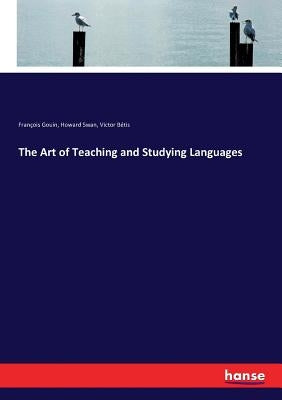 The Art of Teaching and Studying Languages by Gouin, François
