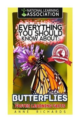 Everything You Should Know About: Butterflies Faster Learning Facts by Richards, Anne