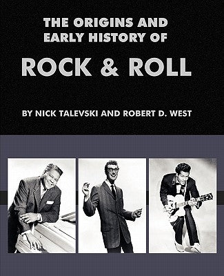 The Origins and Early History of Rock & Roll by Talevski, Nick