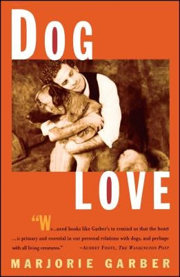 Dog Love by Garber, Marjorie