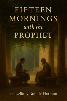 FIFTEEN MORNINGS with the PROPHET by Harmon, Ronnie