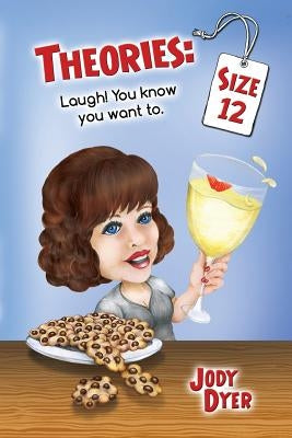 Theories: Size 12 by Dyer, Jody