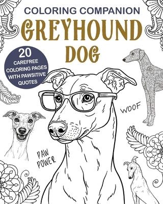 Coloring Companion Greyhound Dog: Fun Mandalas & Hilarious Quotes 20 Dogs Illustrations for Relaxation by Store, Paperland Online