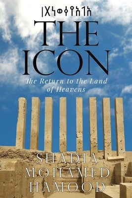 The Icon - The Return to the Land of Heavens by Hamood, Shadia Mohamed