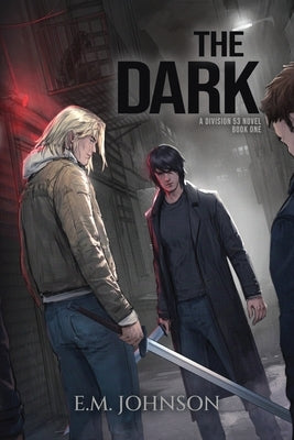 The Dark: A Division 53 Novel Book One by Johnson, E. M.