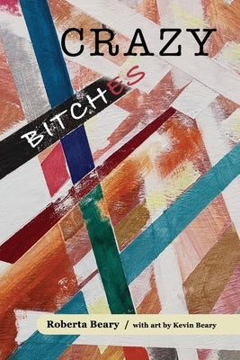 Crazy Bitches by Beary, Roberta