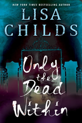 Only the Dead Within by Childs, Lisa