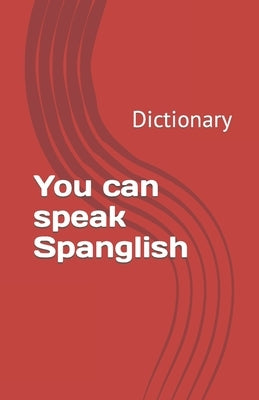 You can speak Spanglish: Dictionary by Nasiff Fors, Alfredo