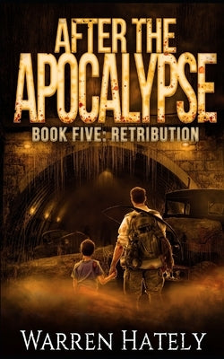 After the Apocalypse Book 5 Retribution: a zombie apocalypse political action thriller by Hately, Warren