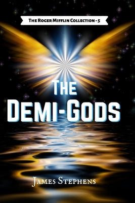 The Demi-Gods by Stephens, James