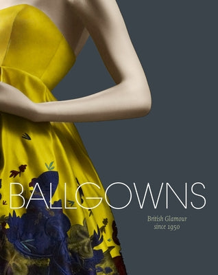Ballgowns: British Glamour Since 1950 by Stanfil, Sonnet