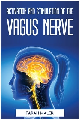 Activation and Stimulation of the Vagus Nerve by Farah Malek