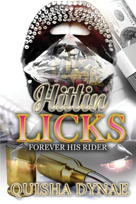 Hittin Licks: Forever his Rider by Dynae, Quisha