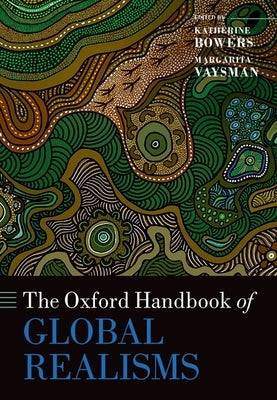 The Oxford Handbook of Global Realisms by Vaysman, Margarita