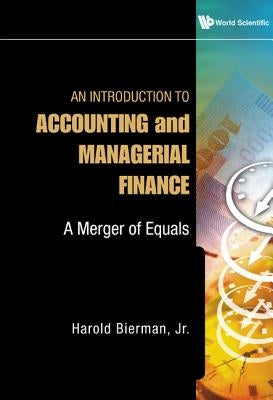 Introduction to Accounting and Managerial Finance, An: A Merger of Equals by Bierman Jr, Harold