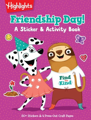 Friendship Day! a Sticker and Activity Book: A Find the Kind Activity Book by Highlights