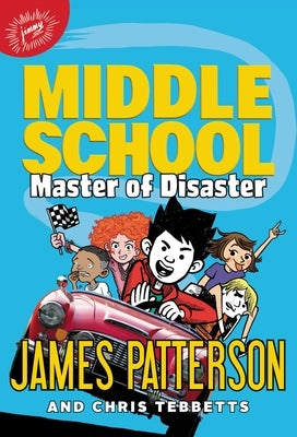 Middle School: Master of Disaster by Patterson, James
