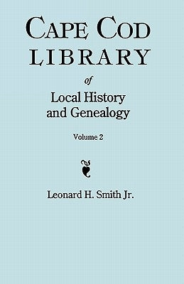 Cape Cod Library of Local History and Genealogy. a Facsimile Edition of 108 Pamphlets Published in the Early 20th Century. Volume 2: Pamphlets No. 60- by Smith, Leonard H., Jr.